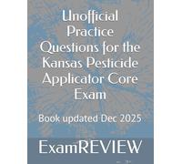 Unofficial Practice Questions for the Kansas Pesticide Applicator Core Exam