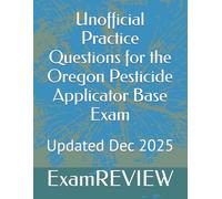 Unofficial Practice Questions for the Oregon Pesticide Applicator Base Exam