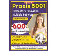 Unofficial Praxis (5001) Elementary Education Multiple Subjects Study Guide: 600 Practice Questions and Detailed Answer Explanations