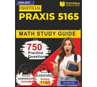 Unofficial Praxis 5165 Math Study Guide: 750 Realistic Questions With Detailed Explanation Covering Number Systems, Functions, Probability, Calculus and Geometry