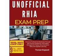 UNOFFICIAL RHIA EXAM PREP 2026-2027: Advance Professional Readiness Through 450 Practice Questions, Information Management Topics, Documentation Skills, and Applied Learning