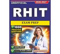 Unofficial RHIT Exam Prep: 1,000 Real Exam-Style Questions with Detailed Rationales, Health Information Management and Data Analytics Foundations, and Practical Strategies for Exam Readiness