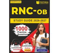 Unofficial RNC-OB Study Guide 2026-2027: 1000 Practice Questions with Detailed Explanations Covering Fetal Monitoring High-Risk OB Maternal Physiology Postpartum