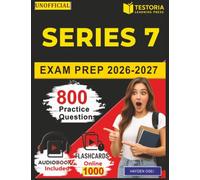 Unofficial Series 7 Exam Prep 2026-2027: 800 Exam Style Questions with Detailed Rationales and Full Exam Content Coverage for Exam Preparation in 60 Days