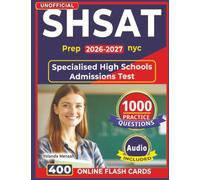 Unofficial SHSAT Study Guide: 1000 Practice Questions with Step-by-Step Explanations, Proven Strategies to Pass the Specialised High Schools Admissions Test