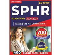 Unofficial SPHR Study Guide 2026-2027: 700 Practice Questions with Step-by-Step Explanations for Passing the HR Certification