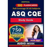 Unofficial study guide: Certified Quality Engineer Exam Prep: 750 Practice Questions, 500 Flashcards, Quality Engineering Body of Knowledge Review, ... SPC, Lean, Six Sigma & Risk Management