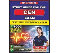 Unofficial Study Guide for the CEN Certification: 1000 Practice Questions and Detailed Rationales for the Certified Emergency Nurse Examination to Sharpen Your Critical Care Judgment