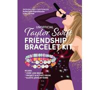 Unofficial Taylor Swift Friendship Bracelet Kit: Design and Customize the Best Swiftie Inspired Bracelets to Wear and Trade - Includes: Over 1,000 Beads, Project & Activity Book, Elastic Jewelry Cord
