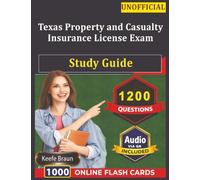 Unofficial Texas Property and Casualty Insurance License Exam Study Guide: 1200 Practice Questions with In-Depth Explanation To Pass on 1st Try