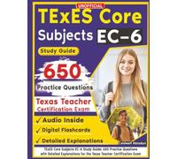 Unofficial TExES Core Subjects EC-6 Study Guide: 650 Practice Questions with Detailed Explanations for the Texas Teacher Certification Exam