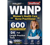Unofficial WHNP Study Guide 2026-2027:600 Practice Questions with Detailed Answers Explanations for NCC Women's Health Care Nurse Practitioner Exam Prep