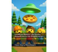 Unofficial Wobbly Life Stories: Adventures in the Wobblyverse (The Wobbly Life Adventures Series)