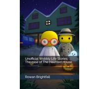 Unofficial Wobbly Life Stories: The case of The Haunted House (The Wobbly Life Adventures Series)