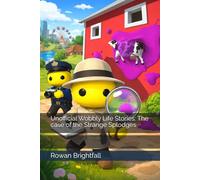 Unofficial Wobbly Life Stories: The case of the Strange Splodges (The Wobbly Life Adventures Series)