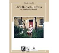 Un'orfana dai Savoia. La Sanadora del Montello