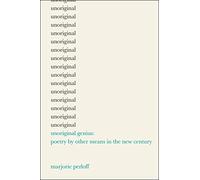 Unoriginal Genius: Poetry by Other Means in the New Century