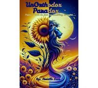 Unorthodox Paradox: Poems, Prose or Just My Rambling Thought...