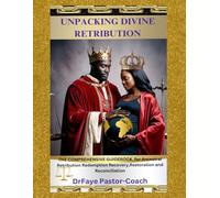 UNPACKING DIVINE RETRIBUTION: A Complete Guide to Ancestral Healing and Restoration (DIVINE RETRIBUTION SERIES)