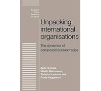Unpacking international organisations: The dynamics of compound bureaucracies (European Politics)