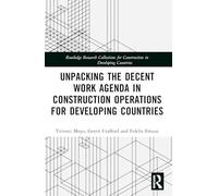 Unpacking the Decent Work Agenda in Construction Operations for Developing Countries