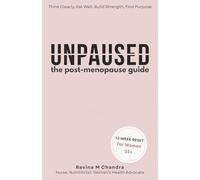 Unpaused: The Post-Menopause Guide to Thinking Clearly, Eating Well, Building Strength, and Finding Purpose - Because You’re Just Getting Started: A 12-Week Reset to Thrive in Your Next 30 Years
