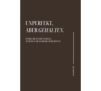 UNPERFEKT, ABER GEHALTEN: Ein Journal für die, die glauben wollen, auch wenn sie es gerade nicht können