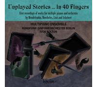 Unplayed Stories… in 40 Fingers/Musique pour Pianos Orchestre
