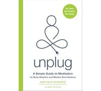 Unplug: A Simple Guide to Meditation for Busy Skeptics and Modern Soul Seekers