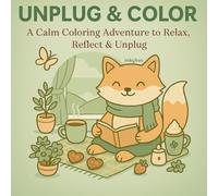 UNPLUG & COLOR: A CALM COLORING ADVENTURE TO RELAX, REFLECT & UNPLUG