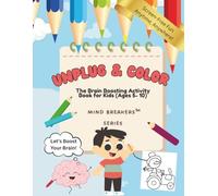 Unplug & Color: The Brain Boosting Activity Book for Kids (Ages 5- 10) (Mind Breakers)