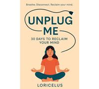 Unplug me: The 30-Day Digital Detox Journal