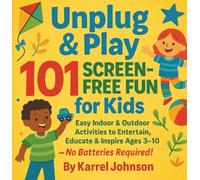 Unplug & Play: 101 Screen-Free Fun for Kids (The Unplug Series: Screen-Free Fun for Kids)