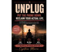 UNPLUG: Put the phone down. Reclaim your actual life.