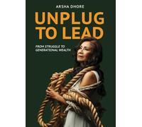 Unplug to Lead: From struggle to generational wealth