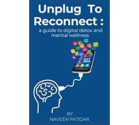 Unplug To Reconnect: a guide to digital detox and mental wellness