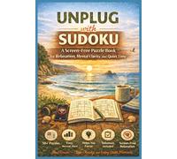 Unplug with Sudoku: A Screen-Free Puzzle Book for Relaxation, Mental Clarity and Quiet Time | 6x9 Inches, 110 Pages | 50+ Puzzles | Solutions included