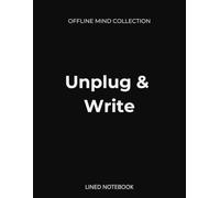 Unplug & Write Lined Notebook (Offline Mind Collection): 8.5 x 11 Minimal Journal to Stop the Noise and Write Offline