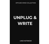 Unplug & Write Lined Notebook (Offline Mind Collection): A Minimal Hardcover Journal to Disconnect, Slow Down, and Write Offline
