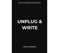 Unplug & Write Lined Notebook (Offline Mind Collection): A Minimal Journal to Disconnect, Slow Down, and Write Offline