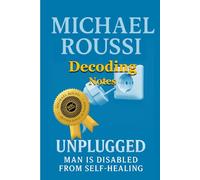 Unplugged: Man is Disabled from Self-Healing (Decoding Notes) (Unplugged: Issour Series)