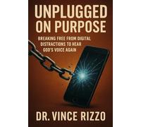 Unplugged on Purpose: Breaking Free from Digital Distractions to Hear God's Voice Again (How to Series)