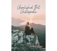 Unpolished But Unstoppable: The True Story of Building a Business With Grit, Grace, and Zero Backup Plan