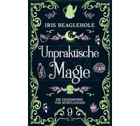Unpraktische Magie: Die Geheimnisse von Myrtlewood 9