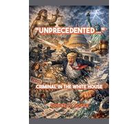 "Unprecedented ..." Criminal in the White House (Politics)