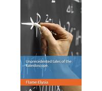 Unprecedented tales of the kaleidoscope.