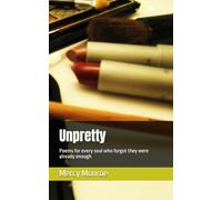 Unpretty: Poems for every soul who forgot they were already enough