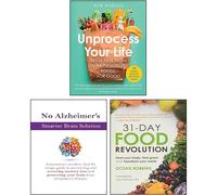 Unprocess Your Life, 31-Day Food Revolution [Hardcover], No Alzheimer's Smarter Brain Keto Solution 3 Books Collection Set