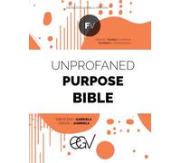 Unprofaned Purpose Bible: Foundations Volume: Genesis, Exodus, Leviticus, Numbers, Deuteronomy: Ebenezer Gabriels Version (EGV)
