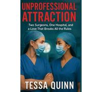 Unprofessional Attraction: Two Surgeons, One Hospital, and a Love That Breaks All the Rules